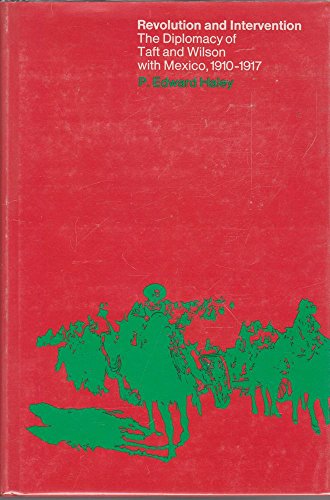 Imagen de archivo de Revolution and Intervention: The Diplomacy of Taft and Wilson with Mexico, 1910-1917 a la venta por Peter L. Masi - books