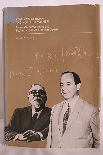 Imagen de archivo de John Von Neumann and Norbert Wiener: From Mathematics to the Technologies of Life and Death a la venta por Bulk Book Warehouse