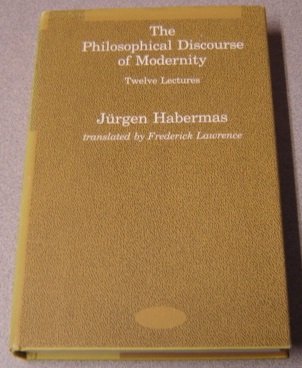 The Philosophical Discourse of Modernity: Twelve Lectures (Studies in Contemporary German Social Thought) (9780262081634) by Habermas, Jurgen