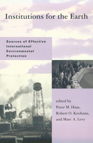 Stock image for Institutions for the Earth: Sources of Effective International Environmental Protection (Global Environmental Accord: Strategies for Sustainability and Institutional Innovation) for sale by More Than Words