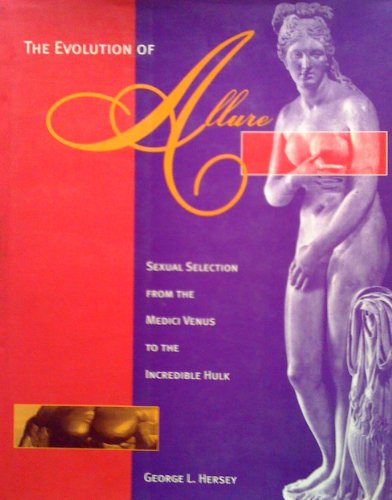 Imagen de archivo de The Evolution of Allure : Sexual Selection from the Medici Venus to the Incredible Hulk a la venta por Better World Books