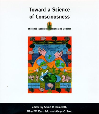 Beispielbild fr Toward a Science of Consciousness: The First Tucson Discussions and Debates (Complex Adaptive Systems) zum Verkauf von Bookmans