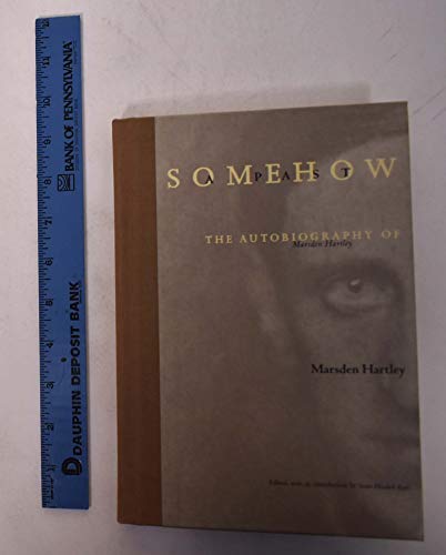 Imagen de archivo de Somehow a Past: The Autobiography of Marsden Hartley a la venta por ThriftBooks-Dallas