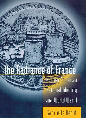 9780262082662: The Radiance of France: Nuclear Power and National Identity after World War II (Inside Technology)