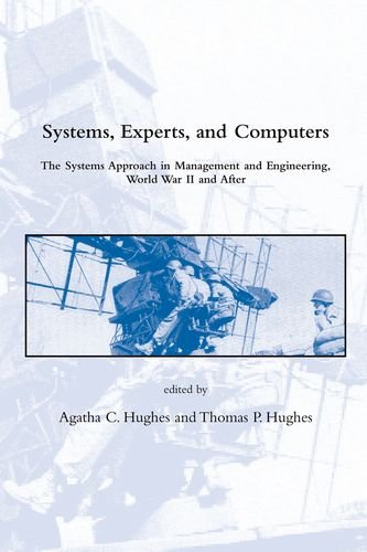 Stock image for Systems, Experts, and Computers: The Systems Approach in Management and Engineering, World War II and After (Dibner Institute Studies in the History of Science and Technology) for sale by Book House in Dinkytown, IOBA