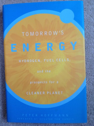 Stock image for Tomorrow's Energy : Hydrogen, Fuel Cells, and the Prospects for a Cleaner Planet for sale by Better World Books