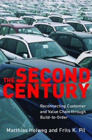 Beispielbild fr The Second Century: Reconnecting Customer and Value Chain Through Build-To-Order; Moving Beyond Mass and Lean Production in the Auto Industry zum Verkauf von medimops