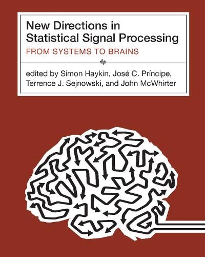 Stock image for New Directions in Statistical Signal Processing: From Systems to Brains (Neural Information Processing) for sale by Powell's Bookstores Chicago, ABAA