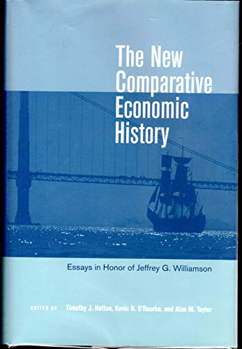 Imagen de archivo de The New Comparative Economic History: Essays in Honor of Jeffrey G. Williamson. a la venta por Kloof Booksellers & Scientia Verlag