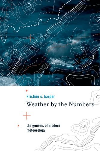 9780262083782: Weather by the Numbers: The Genesis of Modern Meteorology: 0