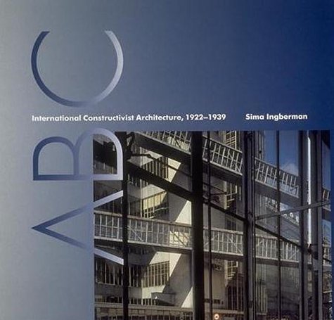 ABC - International Constructivist Architecture, 1922-1939.