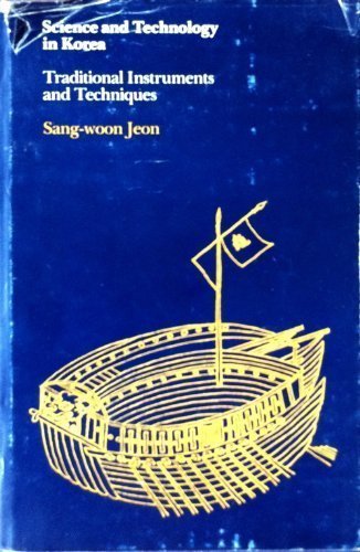 Science and Technology in Korea: Traditional Instruments and Techniques - Jeon, Sang-woon