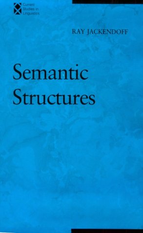 Semantic Structures (Current Studies in Linguistics) - Jackendoff, Ray S.