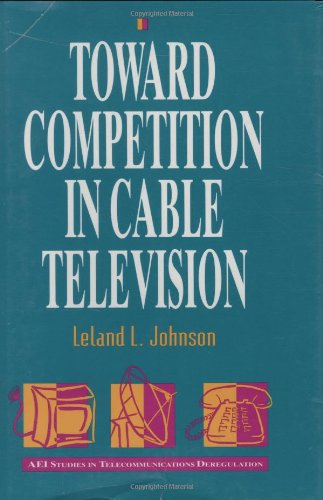 Beispielbild fr TOWARD COMPETITION IN CABLE TELEVISION zum Verkauf von James F. Balsley, Bookseller