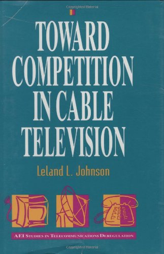 9780262100540: Toward Competition in Cable Television (AEI Studies in Telecommunications Deregulation)
