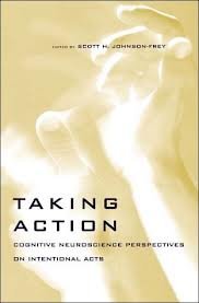 Stock image for Taking Action : Cognitive Neuroscience Perspectives on Intentional Acts for sale by Better World Books: West