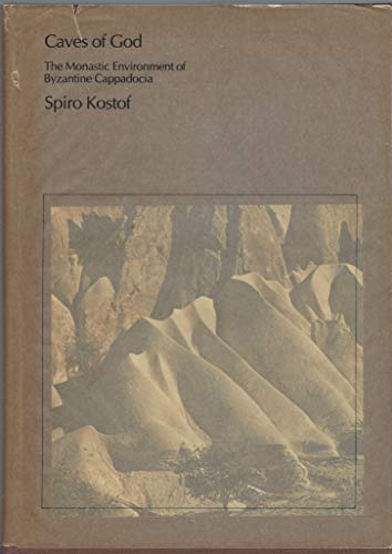 Caves of God: The monastic environment of Byzantine Cappadocia (9780262110426) by Kostof, Spiro