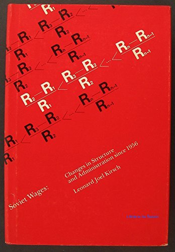 9780262110457: Kirsch: ∗soviet Wages∗ – Changes In Structure & Administration Since 1956: Changes in Structure and Administration Since 1956