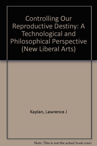 Beispielbild fr Controlling Our Reproductive Destiny: A Technological and Philosophical Persepctive (New Liberal Arts) zum Verkauf von Wonder Book