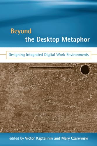 Stock image for Beyond the Desktop Metaphor: Designing Integrated Digital Work Environments (The MIT Press) for sale by St Vincent de Paul of Lane County
