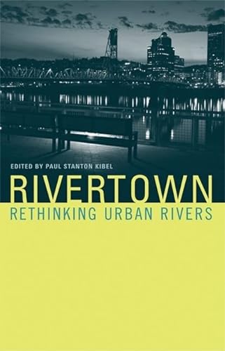9780262113076: Rivertown: Rethinking Urban Rivers (Urban and Industrial Environments)