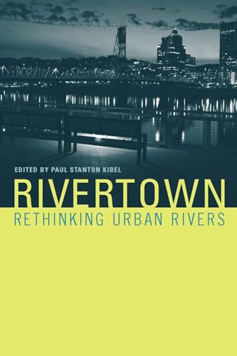9780262113076: Rivertown: Rethinking Urban Rivers (Urban and Industrial Environments (Hardcover))