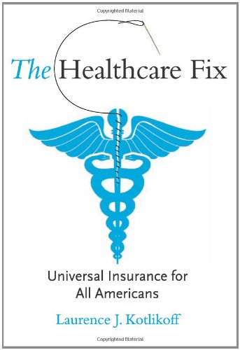 Stock image for The Healthcare Fix : Universal Insurance for All Americans for sale by Better World Books: West