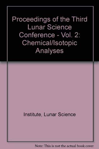 Stock image for Proceedings of the Third Lunar Science Conference - Vol. 2: Chemical/Isotopic Analyses for sale by Wonder Book