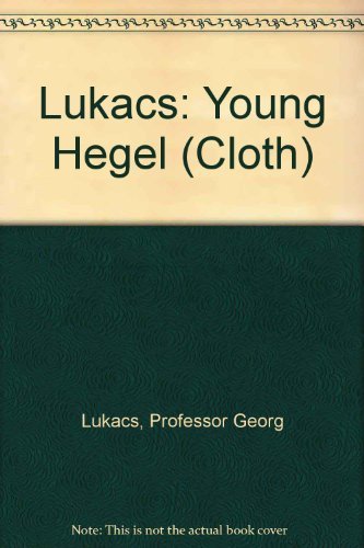 Stock image for The Young Hegel : Studies in the Relations between Dialectics and Economics for sale by Better World Books