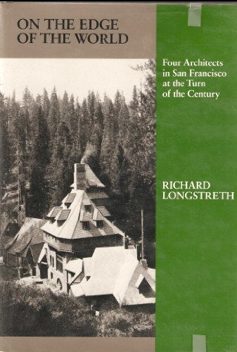 Imagen de archivo de On the edge of the world: Four architects in San Francisco at the turn of the century (American monograph series) a la venta por HPB-Red