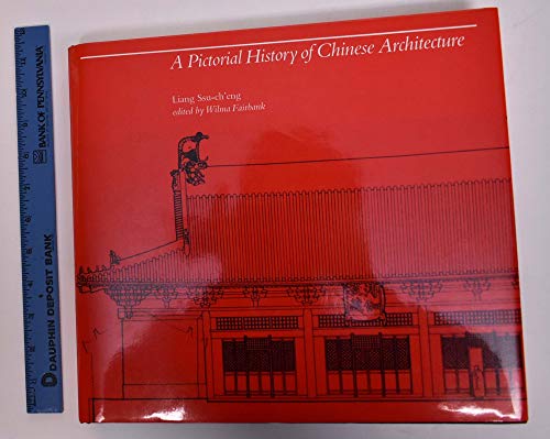 9780262121033: A Pictorial History of Chinese Architecture: A Study of the Development of Its Structural System and the Evolution of Its Types