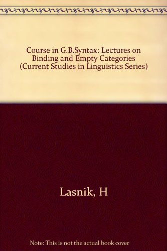 A Course in Gb Syntax: Lectures on Binding and Empty Categories (Current Studies in Linguistics) (9780262121309) by Lasnik, Howard