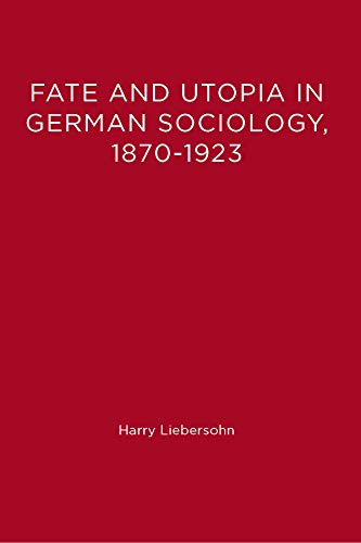 Imagen de archivo de Fate and Utopia in German Sociology, 1870--1923 a la venta por Better World Books