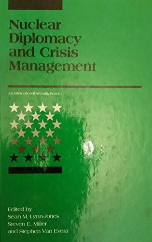 Nuclear Diplomacy and Crisis Management: An International Security Reader (International Security Readers) (9780262121521) by Lynn-Jones, Sean M.; Miller, Steven E.; Van Evera, Stephen