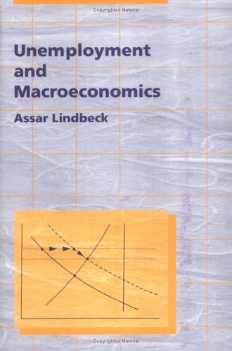 Unemployment and Macroeconomics (Ohlin Lectures) (Ohlin Lectures; 3) (9780262121750) by Lindbeck, Assar