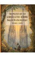 The Politics of the German Gothic Revival: August Reichensperger - Lewis, Michael J.