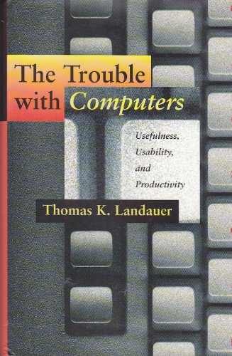 Beispielbild fr Landauer: The Trouble With Computers  " Usefulness, Usability, & Productivity (cloth): Usefulness, Usability and Productivity zum Verkauf von WorldofBooks
