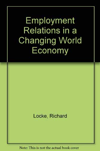 Imagen de archivo de Employment Relations in a Changing World Economy a la venta por Better World Books Ltd