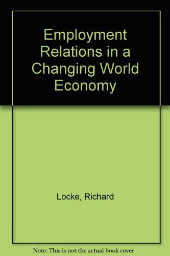 Stock image for Employment Relations in a Changing World Economy for sale by Better World Books Ltd