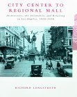 Beispielbild fr City Center to Regional Mall : Architecture, the Automobile, and Retailing in Los Angeles, 1920-1950 zum Verkauf von Better World Books