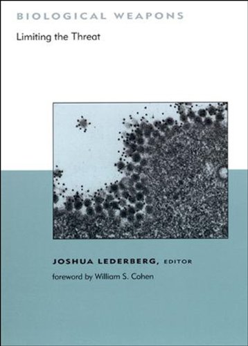 Biological Weapons: Limiting the Threat (BCSIA Studies in International Security) - William S. Cohen; Joshua Lederberg