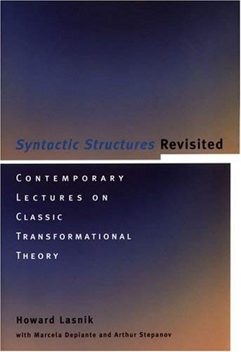 Syntactic Structures Revisited: Contemporary Lectures on Classic Transformational Theory (Current Studies in Linguistics) (Current Studies in Linguistics Series) (9780262122221) by Lasnik, Howard; Depiante, Marcela A.; Stepanov, Arthur