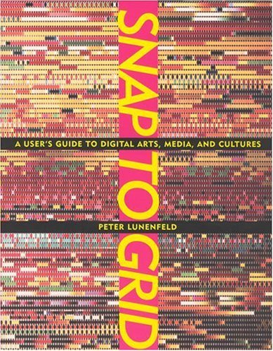 Stock image for Snap to Grid: A User's Guide to Digital Arts, Media, and Cultures for sale by Bellwetherbooks