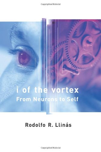 Beispielbild fr I of the Vortex: From Neurons to Self (Bradford Books) zum Verkauf von WorldofBooks