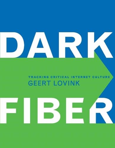 Stock image for Dark Fiber: Tracking Critical Internet Culture (Electronic Culture: History, Theory, and Practice) for sale by Bellwetherbooks