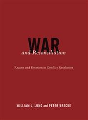 9780262122542: War & Reconciliation – Reason & Emotion in Conflict Resolution: Reason and Emotion in Conflict Resolution