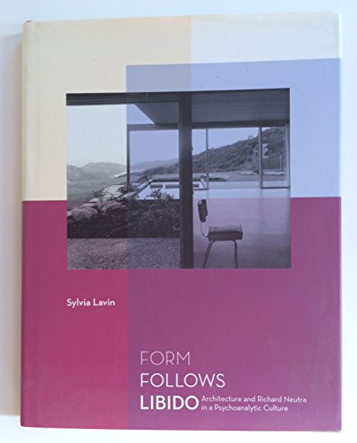 Beispielbild fr Form Follows Libido : Architecture and Richard Neutra in a Psychoanalytic Culture zum Verkauf von Better World Books