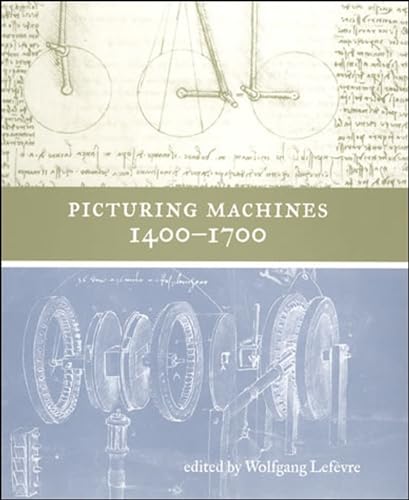 Imagen de archivo de Picturing Machines 1400-1700 (Transformations: Studies in the History of Science and Technology) a la venta por Bellwetherbooks