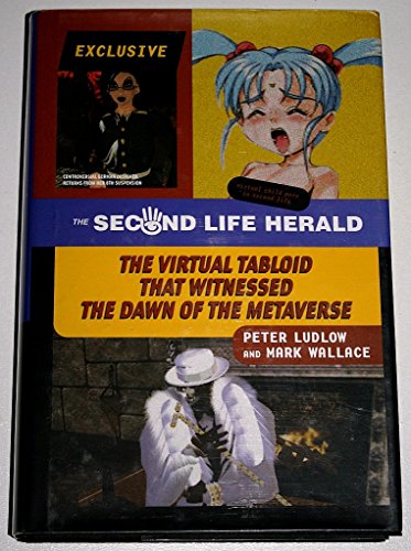 Stock image for The Second Life Herald: The Virtual Tabloid That Witnessed the Dawn of the Metaverse for sale by SecondSale