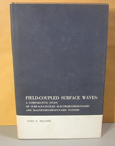 Beispielbild fr Field-Coupled Surface Waves: A Comparative Study of Surface-Coupled Electrohydrodynamic and Magnetohydrodynamic Systems (Research Monograph) zum Verkauf von Zubal-Books, Since 1961